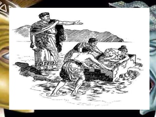 King Acrisius had a great chest made,
and the two placed in it. Then it was
taken out to the sea.
 