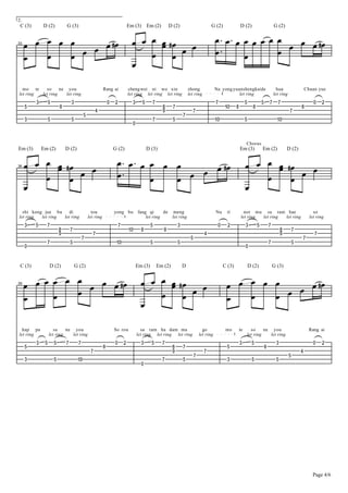2.




     B B B B B B B B DB B B B B DB B B                                                                                                     B B B B B B B B B B B DB
 C (3)       D (2)            G (3)                                            Em (3) Em (2)             D (2)                         G (2)                D (2)                          G (2)


                              B                                                                                                            B             B
     B B B                  B B                                                                                                                  B
33




                        B
  mo te    so     ne you                                   Rang ai             cheng wei ni wo xin                     zhong               Na yong yuan shengkaide                           hua                  Chuan yue
let ring let ring    let ring                                                  let ring let ring let ring              let ring                       let ring                             let ring
         $        &               $                            !   #             $     &      (                                            (                     &             &       (     (                        !    #
     &                    )                                                                         )      (                                    "!      )              )                                      )
                                                     %                                              *                    (                                                                            (
                                            &                                                                      (
     $            &               &                                                           (            &                               "!                    &                           "!
                                                                                 !


                                                                                                                                                                 Chorus



     B B B B DB B                                                   B B B B B B                                                                                  B B B B DB B
Em (3)       Em (2)           D (2)                                G (2)                   D (3)                                                            Em (3)             Em (2)               D (2)




         B B B                                                      B             B B DB                                                                             B B B
                                                                          B   B B
36




     B                                                                                                                                                           B
  shi kong jue bu     di                          tou              yong bu           fang qi      de meng                                  Nu    ri            nor mu sa ram hae                                      so
let ring  let ring let ring                     let ring                                 let ring    let ring                                                let ring let ring let ring                             let ring
     $   &     (                                                       (                      &                $                            !     #              $         &           (
                          )       (                                            "!      )             )                                                                                          )         (
                          *                       (                                                                                %                                                            *                     (
                                           (                                                                            &                                                                                     (
               (                  &                                 "!                        &                &                                                                       (                  &
     !                                                                                                                                                           !




     B B B B B B B B B DB B B B B DB B B
 C (3)            D (2)               G (2)                                          Em (3)       Em (2)           D                            C (3)                D (2)                 G (3)


                                                                                                                                                 B B B B B B B B DB
     B     B B                B B                                                                                                                B B B
39




                          B
  hap pa             sa    ne you                                  So rou              sa ram ha dam ma                           go             mo         te     so     ne you                                   Rang ai
let ring          let ring    let ring                                               let ring let ring let ring                 let ring                         let ring    let ring
         $    &       &       (        (                           !       #           $      &     (                                                       $         &                     $                         !    #
     &                                                     )                                               )       (                             &                                 )
                                                 (                                                         *                      (                                                                           %
                                                                                                                            (                                                                         &
     $                &                "!                                                           (              &                             $                    &                     &
                                                                                       !




                                                                                                                                                                                                                     Page 4/6
 