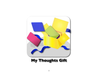 My Thoughts Gift

       1
 
