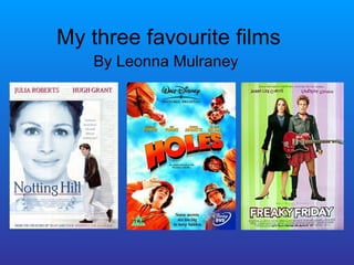 My three favourite films By Leonna Mulraney  
