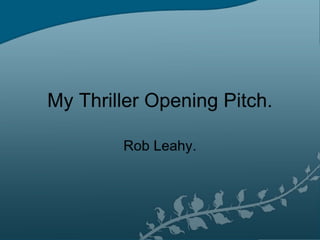 My thriller opening pitch