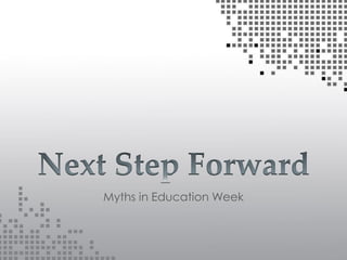Myths in Education Week
 