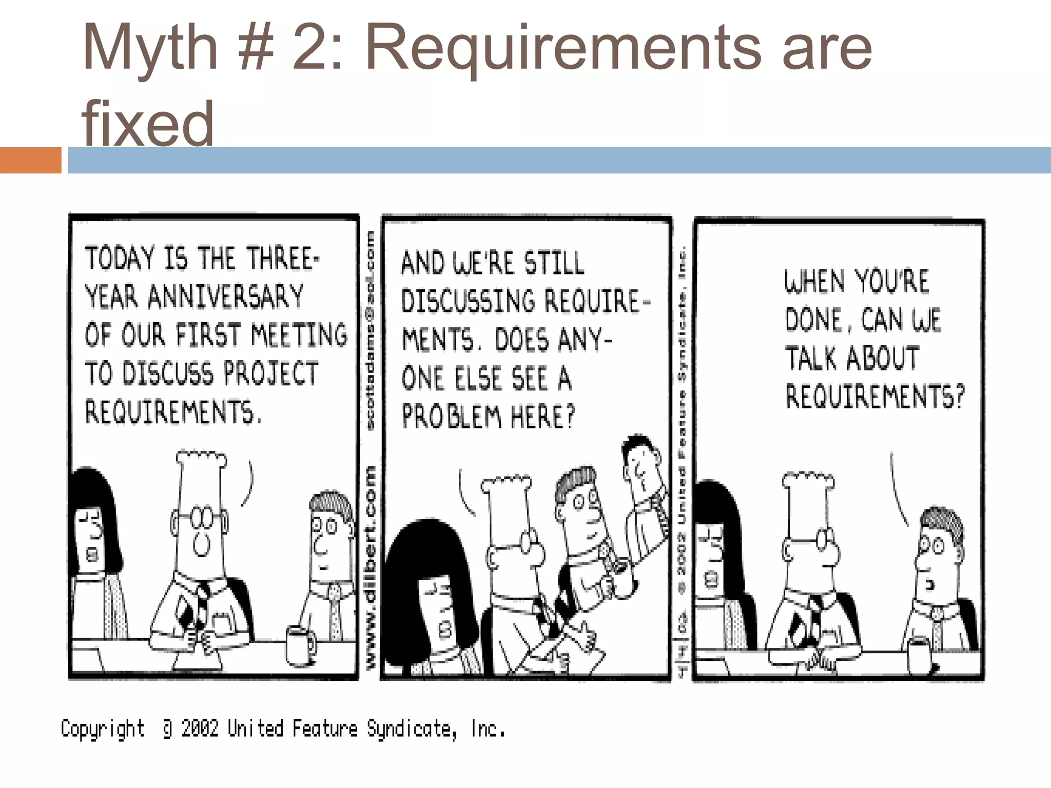 Myth # 2: Requirements are
fixed
 