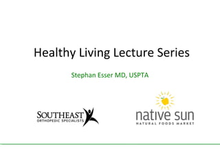 Healthy Living Lecture Series
Stephan Esser MD, USPTA
 
