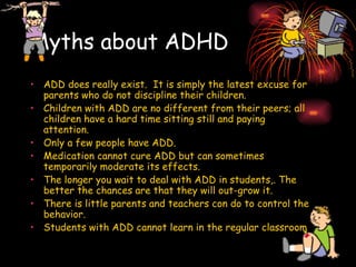 Myths about ADHD ,[object Object],[object Object],[object Object],[object Object],[object Object],[object Object],[object Object]