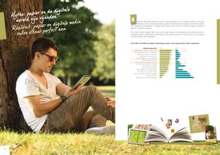 16 
17 
Mythe: papier en de digitale 
wereld zij n vijanden . 
dig itale me dia 
n 
atuurlijk verschillen papier en karton fundamenteel van de digitale wereld. We gaan 
Re al it e it elkaar : p ap ier perfect e n vullen aan. trouwens prat op deze verschillen: papier en drukwerk zijn langzaam, natuurlijk, vragen 
tijd, dienen om te genieten. Digitale media gaan snel, zijn er om weg te happen. Papier is 
tijdloos, internet is vluchtig. 
Print raakt, digital bereikt. Maar ook al zijn deze media zo fundamenteel verschillend, ze zijn in 
de eerste plaats ongelooflijk complementair. De zwakke punten van het ene, zijn net de troeven 
van het andere, en omgekeerd. 
Direct Mail and E-Mail are highly complementary media, each supporting the others weaknesses 
Attributes associated with: Mail Email 
53 
49 
48 
47 
46 
43 
43 
41 
37 
37 
36 
30 
20 
15 
6 
Gives me better impression of the company 
More professional means of communication 
Permet Easy to take in the information 
Likely to really grab my attention 
I'm likely to spend a lot of time reading it 
It makes me feel more valued 
I am more likely to do something as a result 
Appropriate if I'm not already a customer 
Better for sending reminders 
I enjoy receiving and reading it 
More appropriate if a customer already 
Easy to file so I can go back to it later 
Better for confirmation / follow-up messages 
Easier to respond to 
Better at communicating brief messages 
8 
14 
20 
19 
14 
7 
17 
20 
43 
12 
32 
53 
64 
68 
82 
 