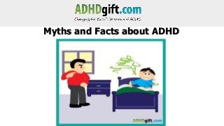 Myths and Facts about ADHD

 