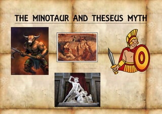 THE MINOTAUR AND THESEUS MYTH
 