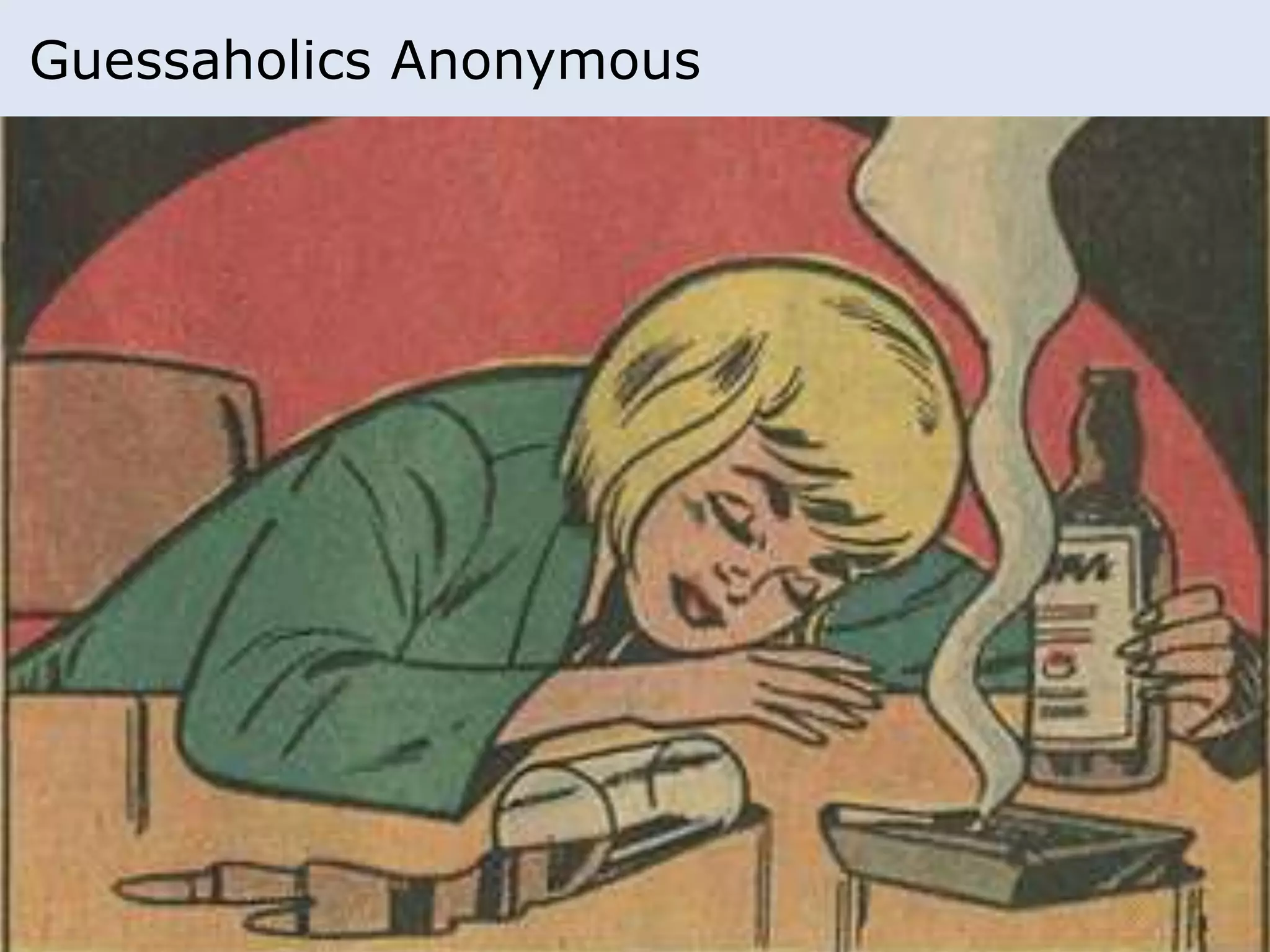 Guessaholics Anonymous
 