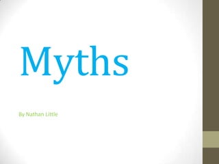 Myths
By Nathan Little
 