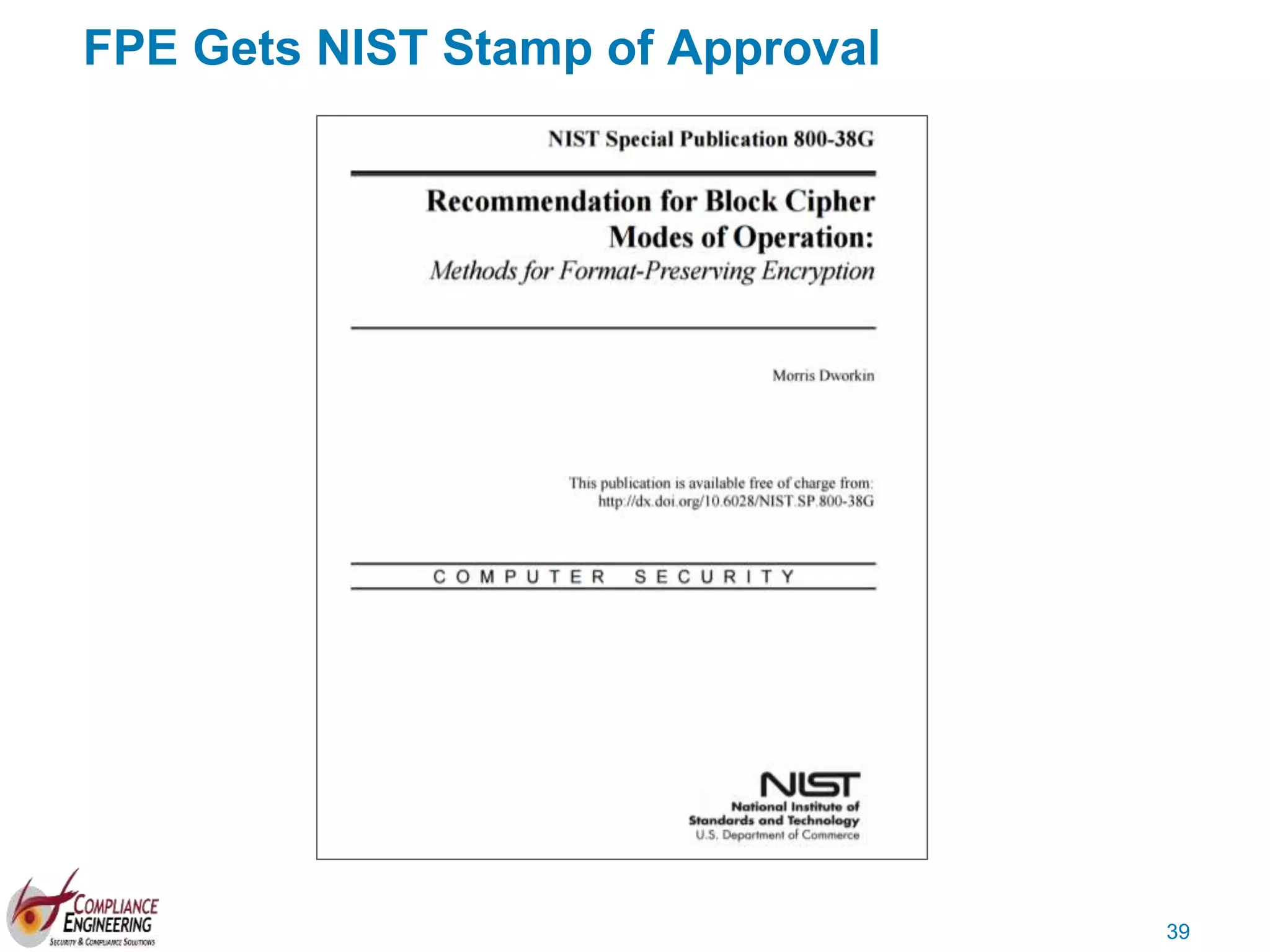 39
FPE Gets NIST Stamp of Approval
 