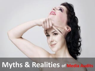 Myths & Realities of Media Audits
 