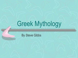 Greek Mythology By Steve Gibbs 