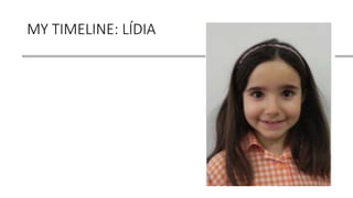 MY TIMELINE: LÍDIA
 