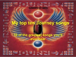 My top ten Journey songs 10 of the greatest songs you’ll   ever hear 