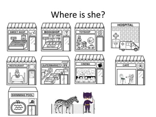 Where is she?
 