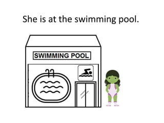 She is at the swimming pool.
 