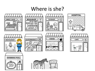 Where is she?
 