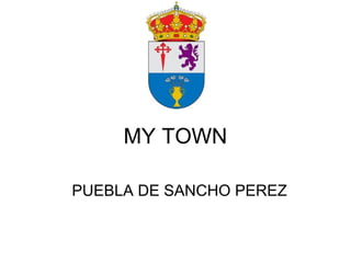MY TOWN

PUEBLA DE SANCHO PEREZ
 