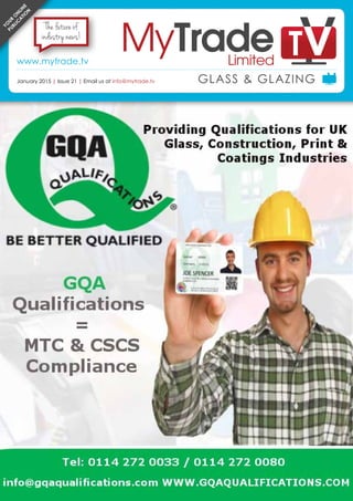 January 2015 | www.mytrade.tv | 1
NEWS
GLASS & GLAZING
GLASS & GLAZINGJanuary 2015 | Issue 21 | Email us at info@mytrade.tv
www.mytrade.tv
Yo
ur
o
nlin
e
publi
c
a
tio
n The future of
industry news!
 