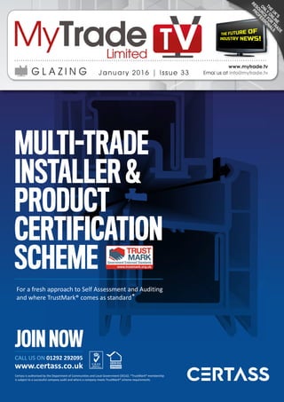 Certass is authorised by the Department of Communities and Local Government (DCLG). *TrustMark® membership
is subject to a successful company audit and where a company meets TrustMark® scheme requirements.
MULTI-TRADE
INSTALLER &
PRODUCT
CERTIFICATION
SCHEME
For a fresh approach to Self Assessment and Auditing
*and where TrustMark® comes as standard
JOIN NOW
CALL US ON 01292 292095
www.certass.co.uk
 