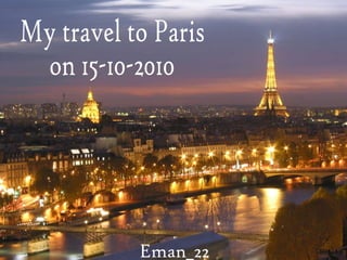 My travel to Paris on 15-10-2010 Eman_22 