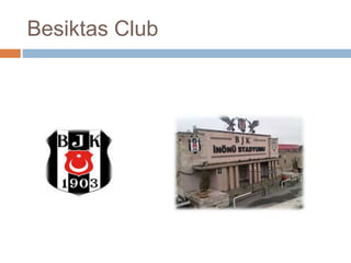 Besiktas Club
 