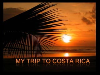 My Trip to Costa Rica 