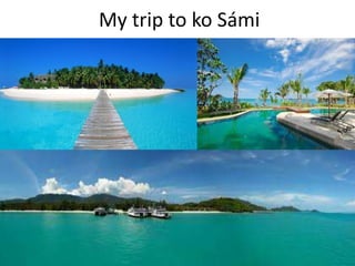 My trip to ko Sámi
 