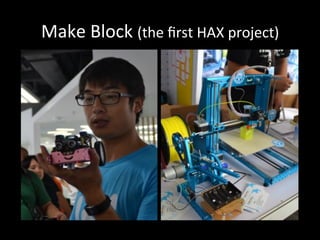 Make#Block#(the#ﬁrst#HAX#project)
 