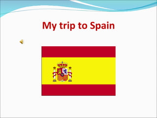 My trip to Spain 
