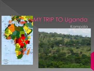 MY TRIP TO Uganda Kampala 