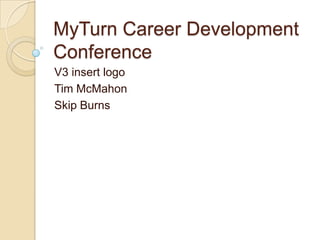 MyTurn Career Development Conference V3 insert logo Tim McMahon Skip Burns 