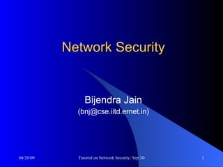 Network Security Bijendra Jain (bnj@cse.iitd.ernet.in) 
