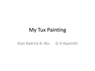 My Tux Painting KianRadrick B. Niu	G-3 Hyacinth 
