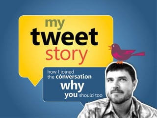 My Tweet Story: How I Joined the Conversation & Why You Should Too