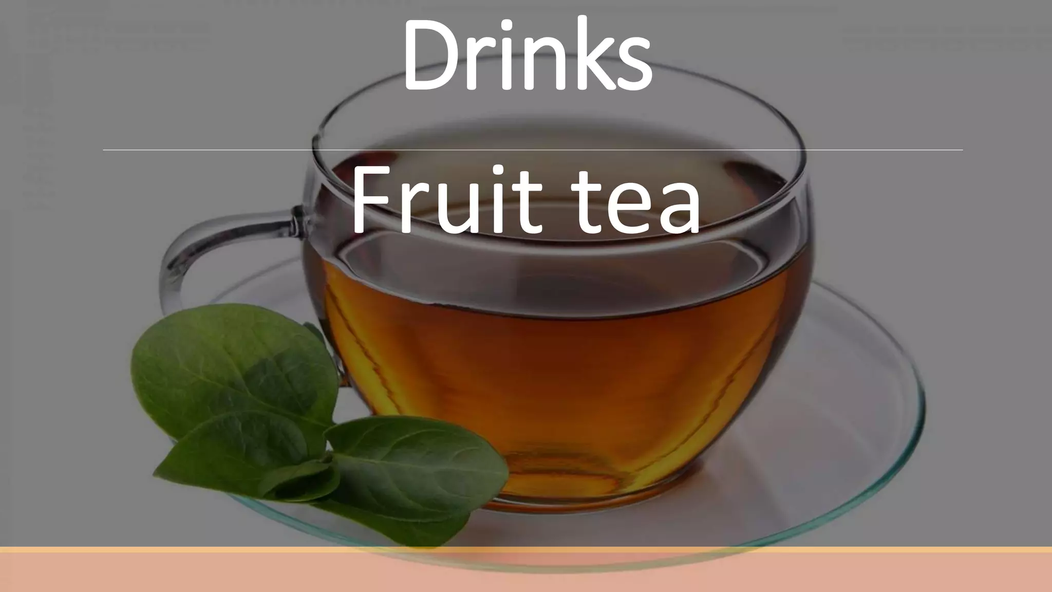 Drinks
Fruit tea