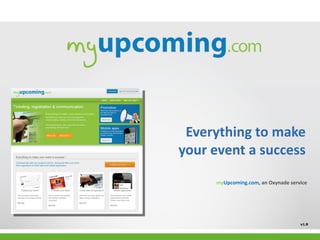 Everything to make your event a success v1.9 my Upcoming.com , an Oxynade service 