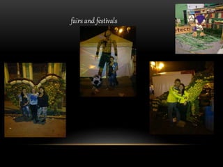 fairs and festivals 
 