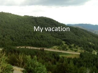 My vacation
 