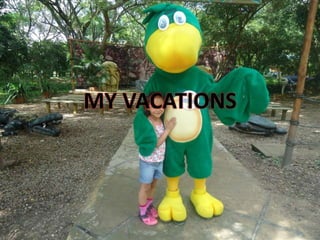 MY VACATIONS
 