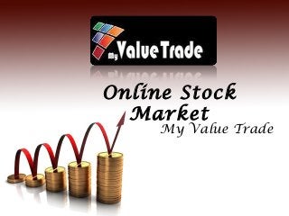 Online Stock
Market
My Value Trade
 