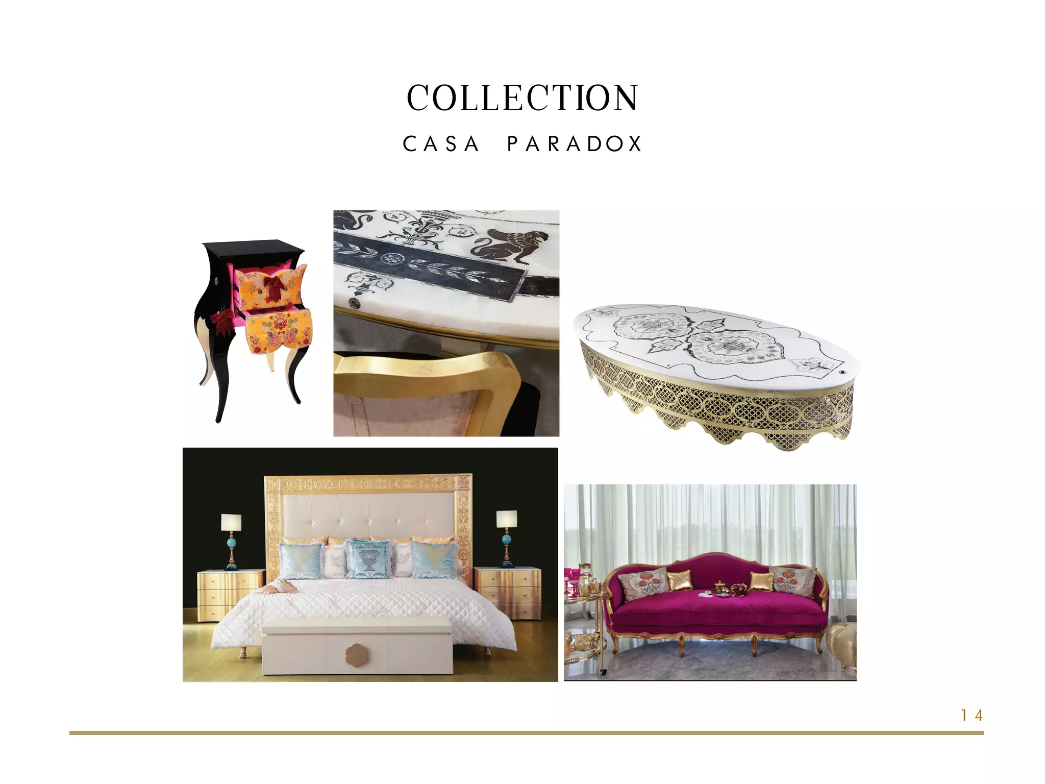 COLLECTION
CASA PARADOX
14
 