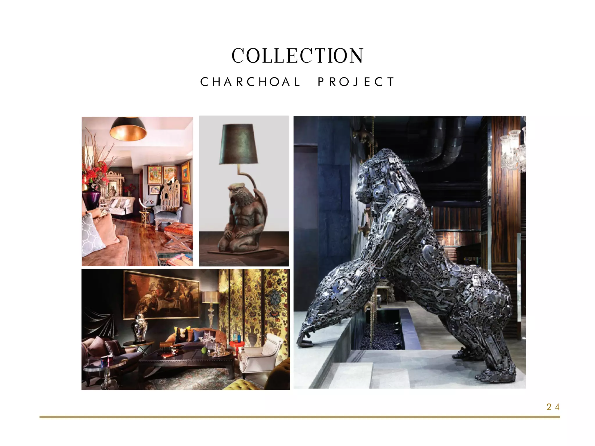 COLLECTION
CHARCHOAL PROJECT
24
 