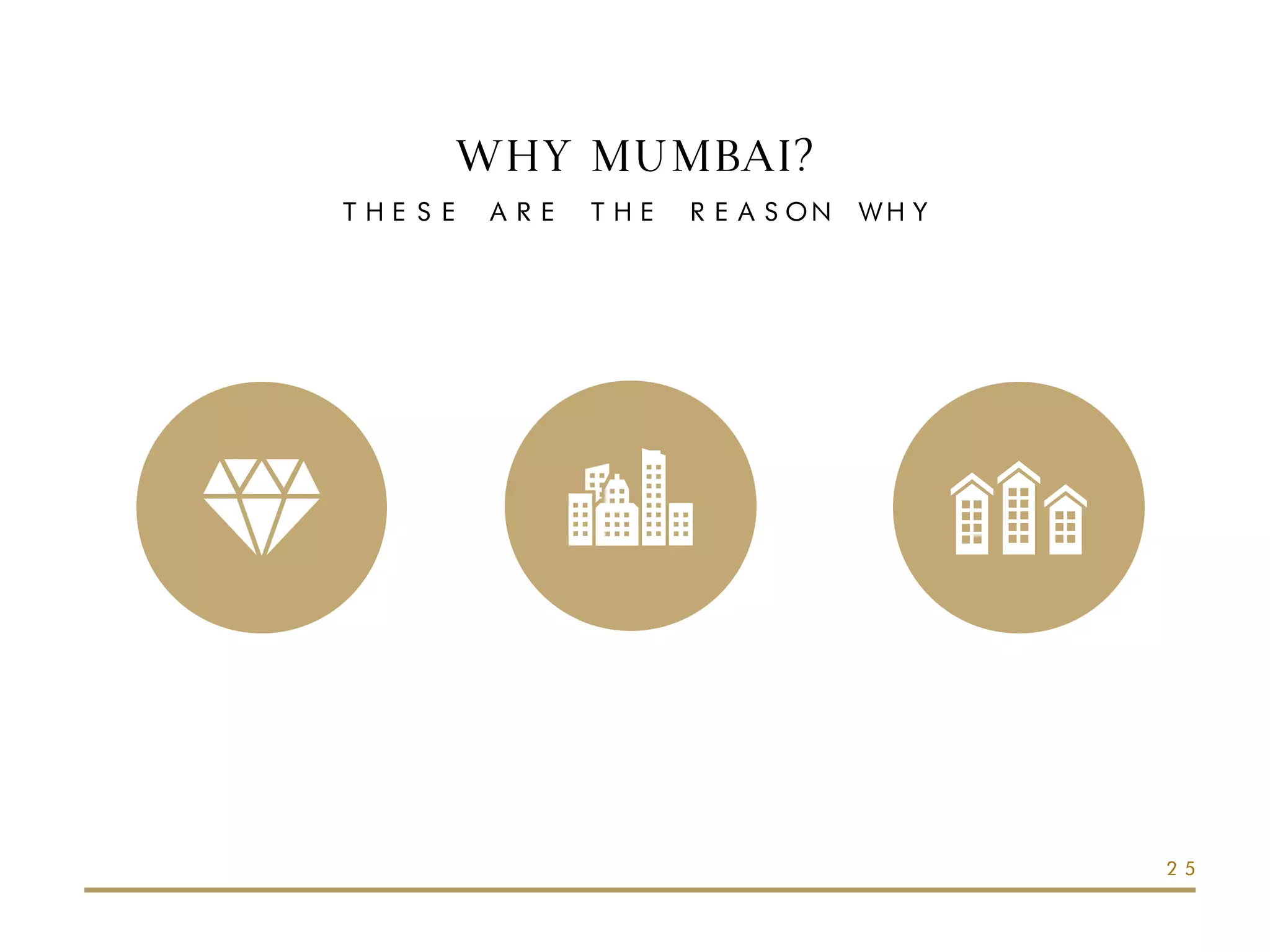 WHY MUMBAI?
THESE ARE THE REASON WHY
25
 
