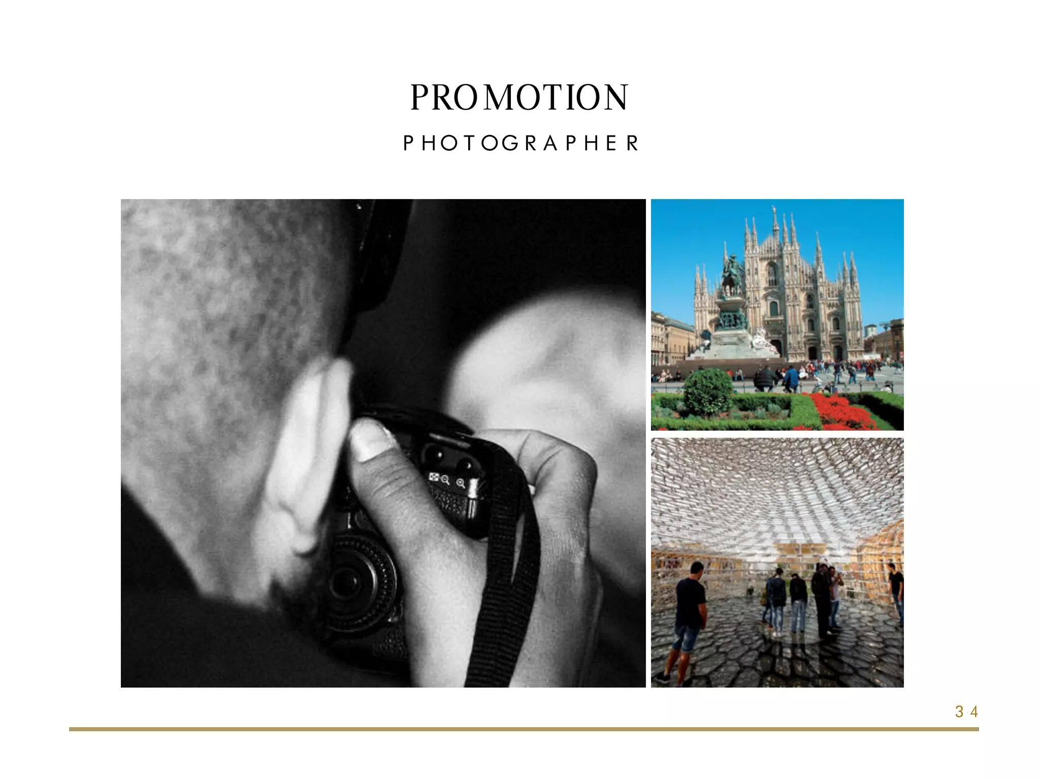 PROMOTION
PHOTOGRAPHER
34
 