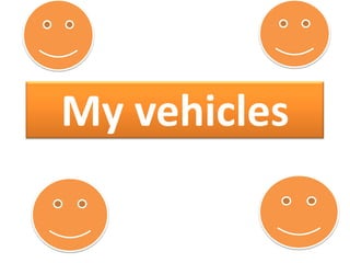 My vehicles
 