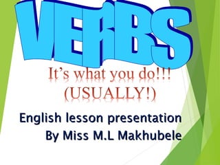 English lesson presentation
By Miss M.L Makhubele

 