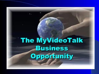 The MyVideoTalk Business Opportunity 