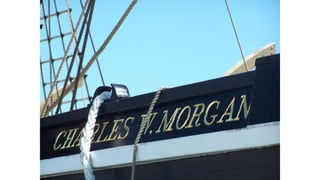 A view of Day 1, the 38 th Voyage; Charles W. Morgan Historic Ship